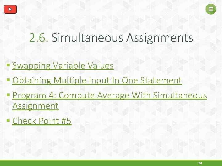 2. 6. Simultaneous Assignments § Swapping Variable Values § Obtaining Multiple Input In One