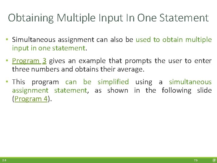 Obtaining Multiple Input In One Statement • Simultaneous assignment can also be used to
