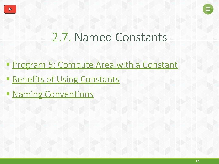2. 7. Named Constants § Program 5: Compute Area with a Constant § Benefits