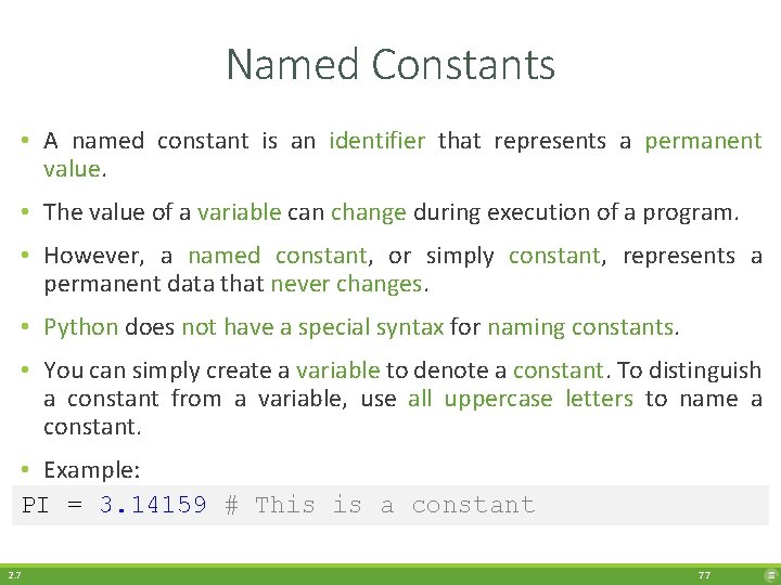 Named Constants • A named constant is an identifier that represents a permanent value.