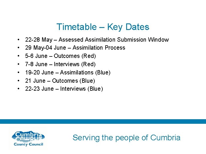 Timetable – Key Dates • • 22 -28 May – Assessed Assimilation Submission Window