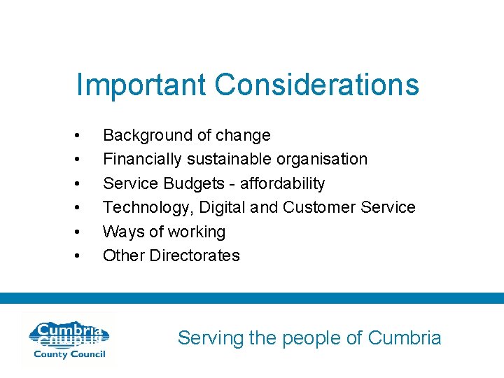 Important Considerations • • • Background of change Financially sustainable organisation Service Budgets -