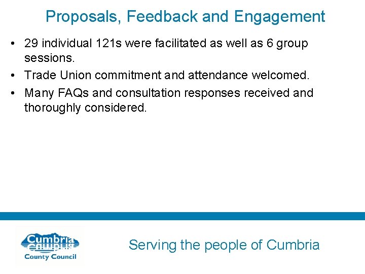 Proposals, Feedback and Engagement • 29 individual 121 s were facilitated as well as