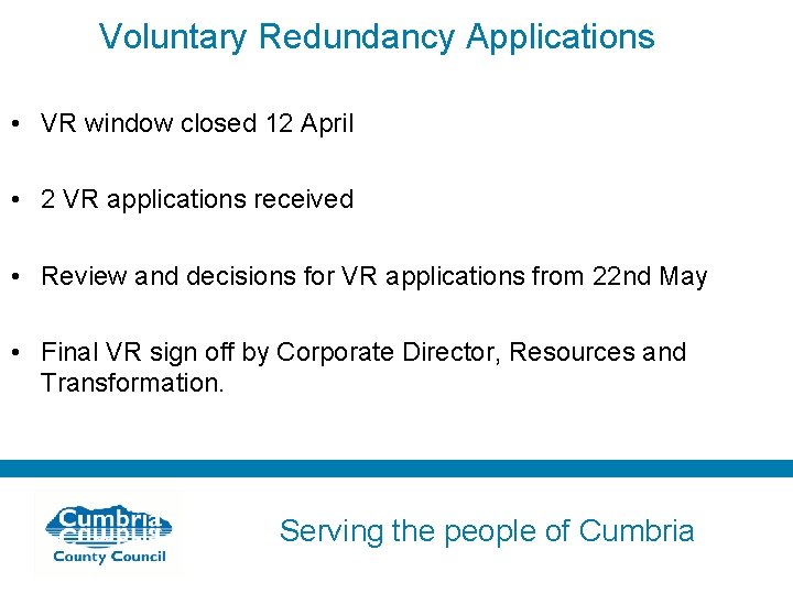 Voluntary Redundancy Applications • VR window closed 12 April • 2 VR applications received