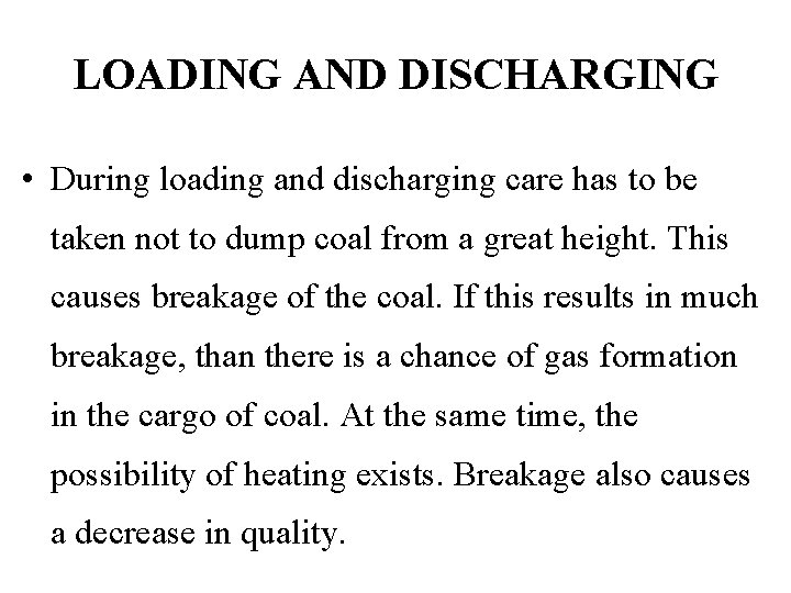 LOADING AND DISCHARGING • During loading and discharging care has to be taken not