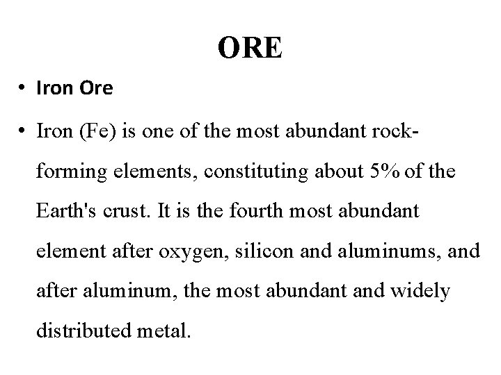 ORE • Iron Ore • Iron (Fe) is one of the most abundant rockforming