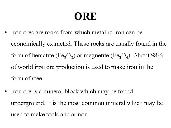 ORE • Iron ores are rocks from which metallic iron can be economically extracted.