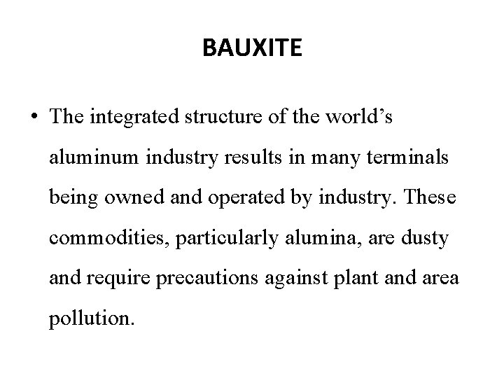 BAUXITE • The integrated structure of the world’s aluminum industry results in many terminals