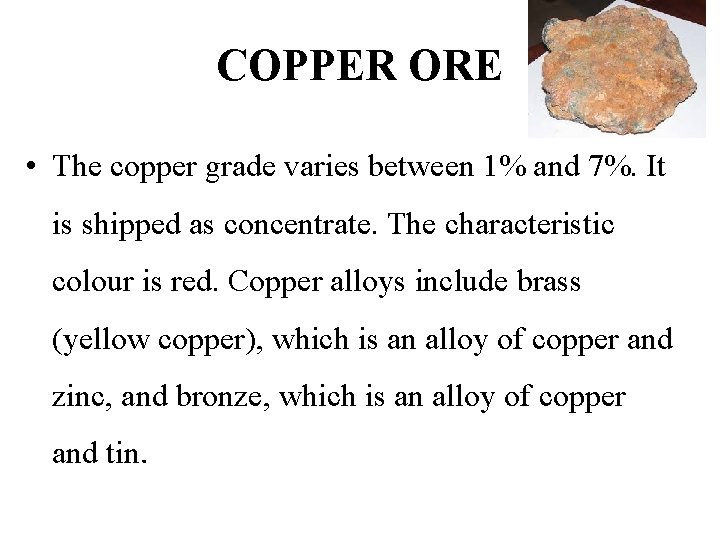 COPPER ORE • The copper grade varies between 1% and 7%. It is shipped