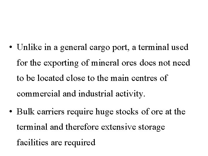  • Unlike in a general cargo port, a terminal used for the exporting