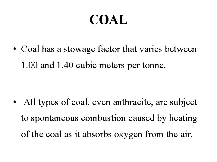 COAL • Coal has a stowage factor that varies between 1. 00 and 1.