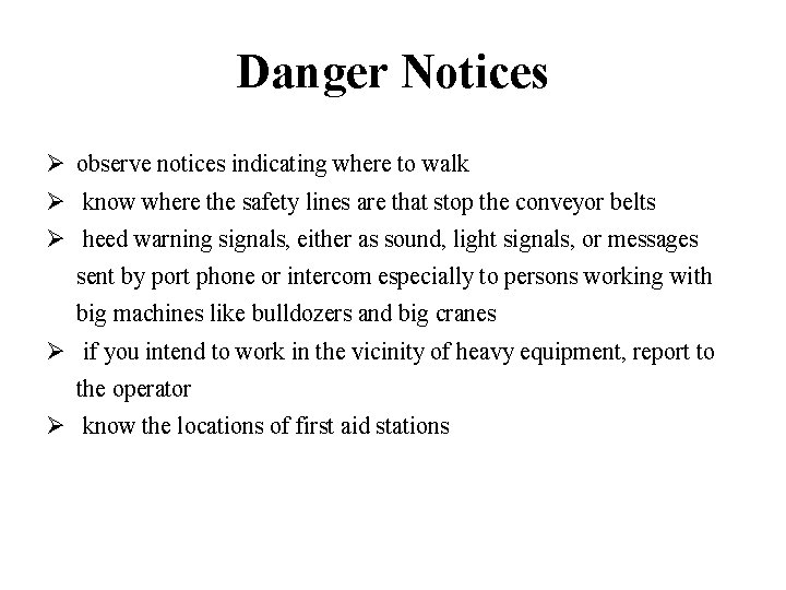 Danger Notices observe notices indicating where to walk know where the safety lines are