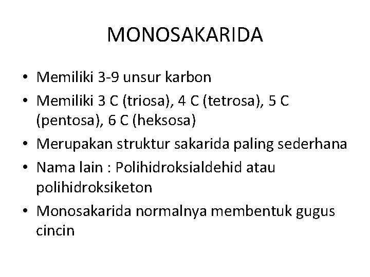 MONOSAKARIDA • Memiliki 3 -9 unsur karbon • Memiliki 3 C (triosa), 4 C