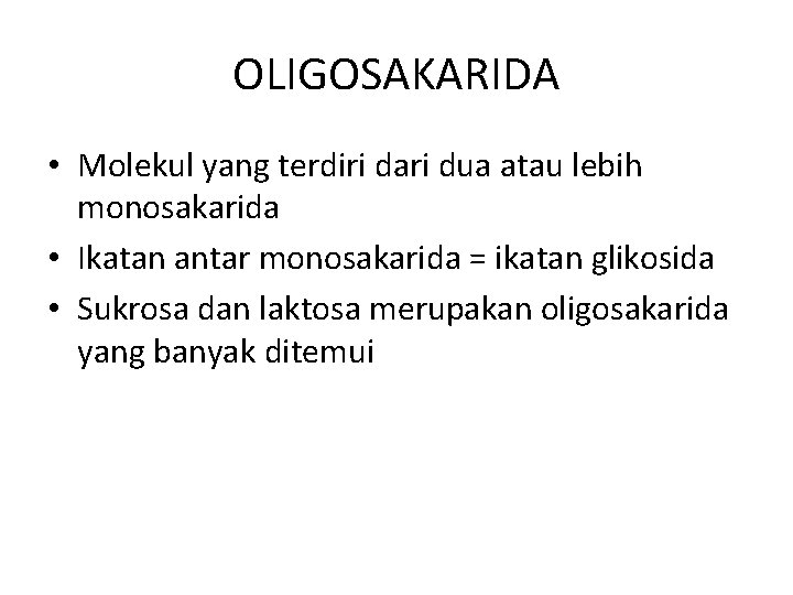 OLIGOSAKARIDA • Molekul yang terdiri dari dua atau lebih monosakarida • Ikatan antar monosakarida