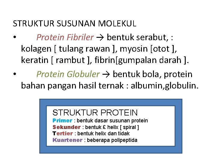 STRUKTUR SUSUNAN MOLEKUL • Protein Fibriler → bentuk serabut, : kolagen [ tulang rawan