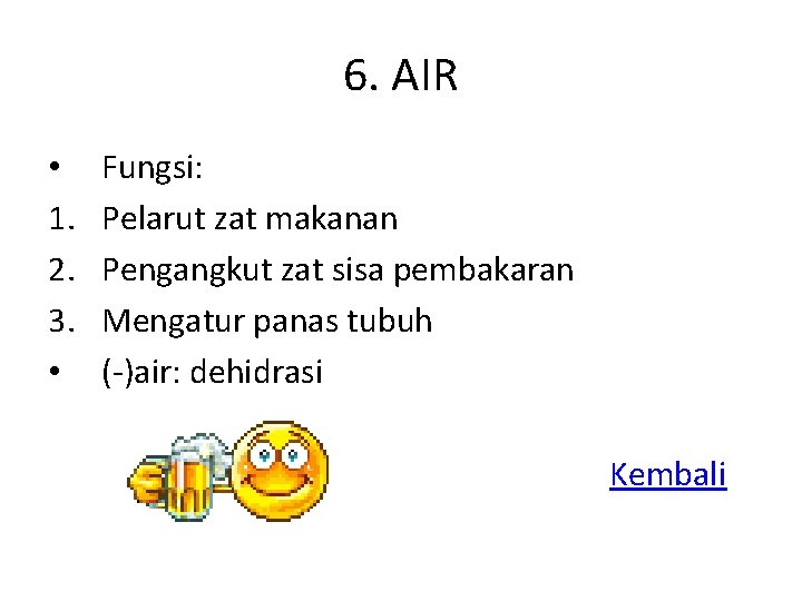 6. AIR • 1. 2. 3. • Fungsi: Pelarut zat makanan Pengangkut zat sisa