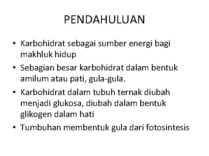 PENDAHULUAN • Karbohidrat sebagai sumber energi bagi makhluk hidup • Sebagian besar karbohidrat dalam