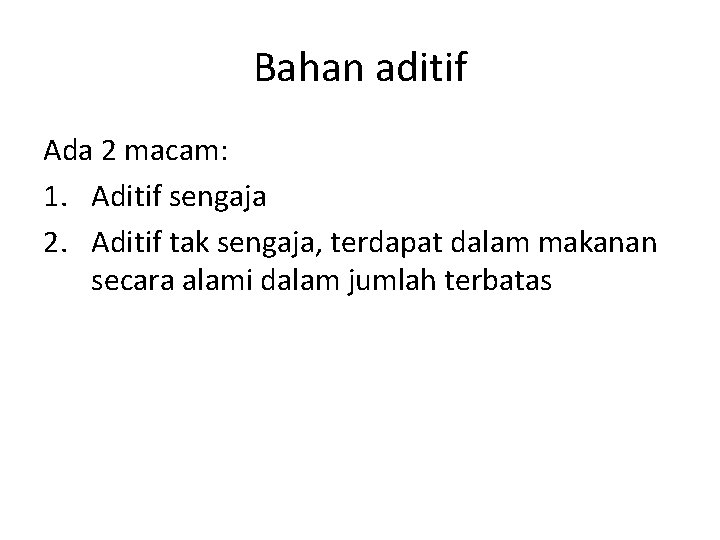 Bahan aditif Ada 2 macam: 1. Aditif sengaja 2. Aditif tak sengaja, terdapat dalam