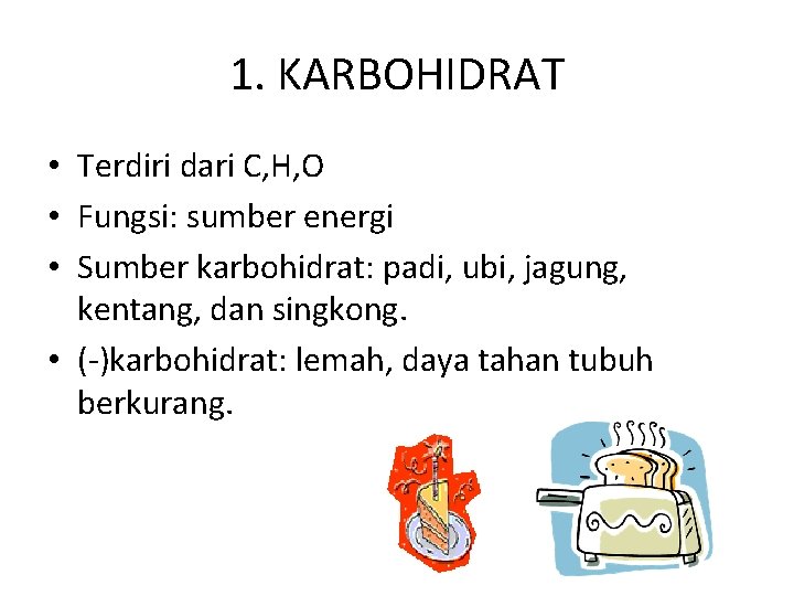 1. KARBOHIDRAT • Terdiri dari C, H, O • Fungsi: sumber energi • Sumber