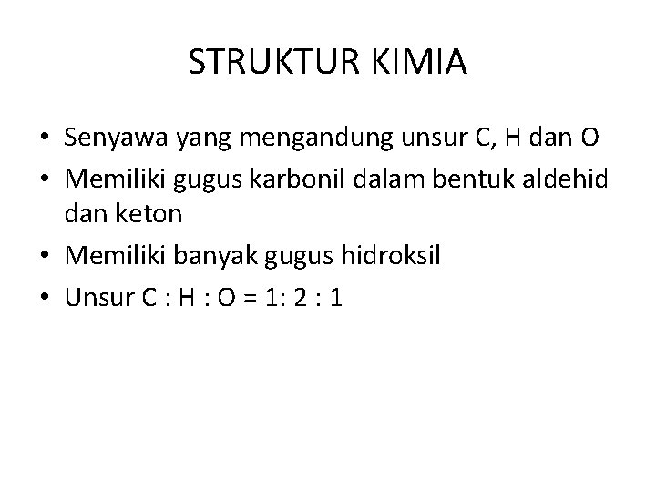 STRUKTUR KIMIA • Senyawa yang mengandung unsur C, H dan O • Memiliki gugus