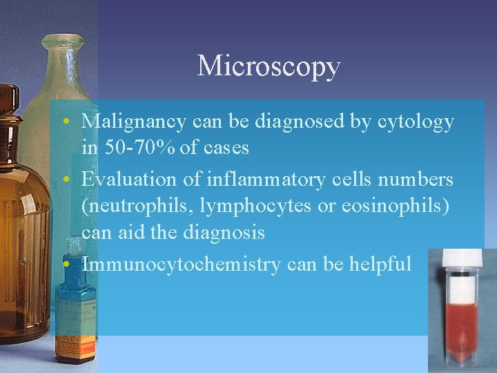 Microscopy • Malignancy can be diagnosed by cytology in 50 -70% of cases •