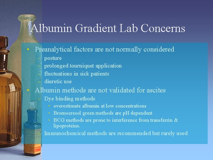 Albumin Gradient Lab Concerns • Preanalytical factors are not normally considered – – posture