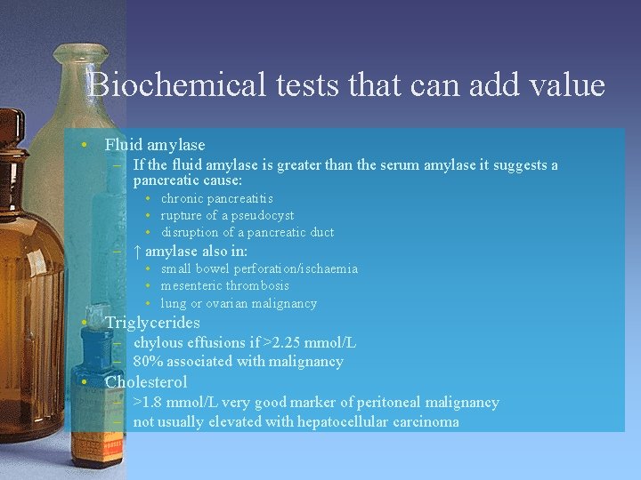Biochemical tests that can add value • Fluid amylase – If the fluid amylase
