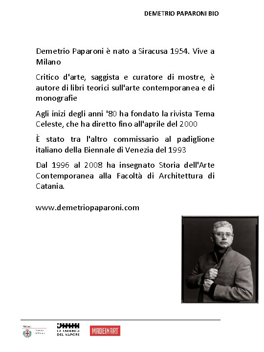 DEMETRIO PAPARONI BIO Demetrio Paparoni è nato a Siracusa 1954. Vive a Milano Critico