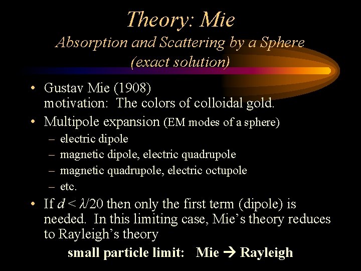 Theory: Mie Absorption and Scattering by a Sphere (exact solution) • Gustav Mie (1908)