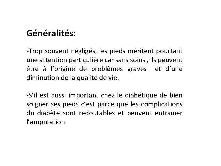 Généralités: -Trop souvent négligés, les pieds méritent pourtant une attention particulière car sans soins