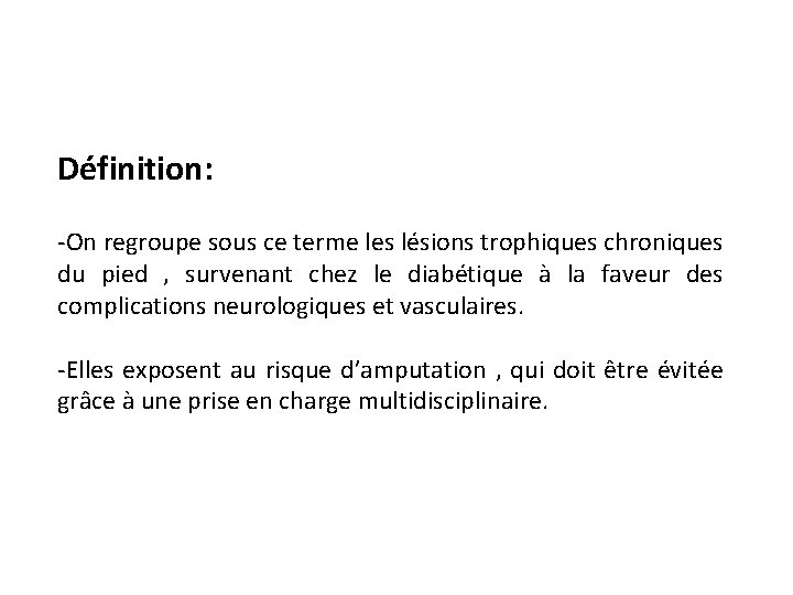 Définition: -On regroupe sous ce terme les lésions trophiques chroniques du pied , survenant