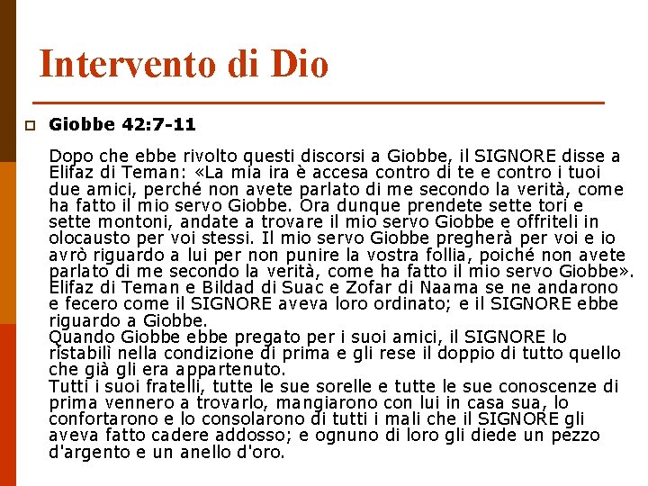 Intervento di Dio p Giobbe 42: 7 -11 Dopo che ebbe rivolto questi discorsi