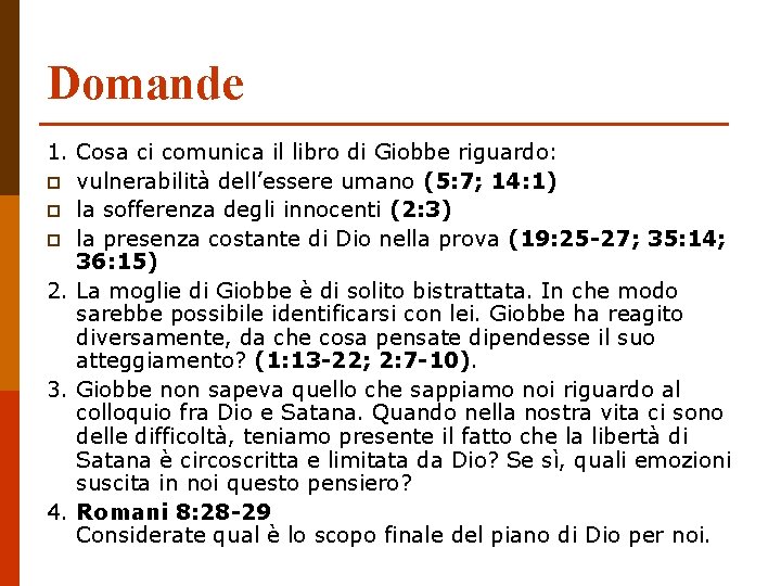 Domande 1. Cosa ci comunica il libro di Giobbe riguardo: p vulnerabilità dell’essere umano