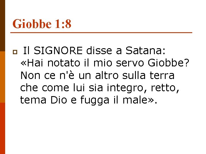 Giobbe 1: 8 p Il SIGNORE disse a Satana: «Hai notato il mio servo