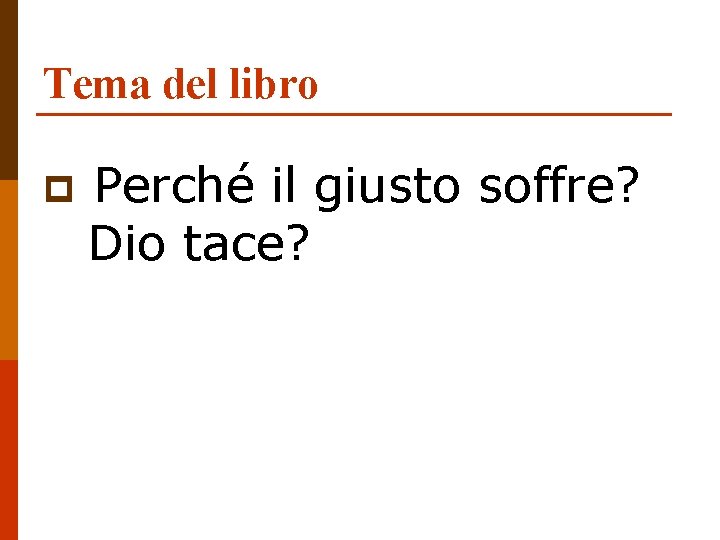 Tema del libro p Perché il giusto soffre? Dio tace? 