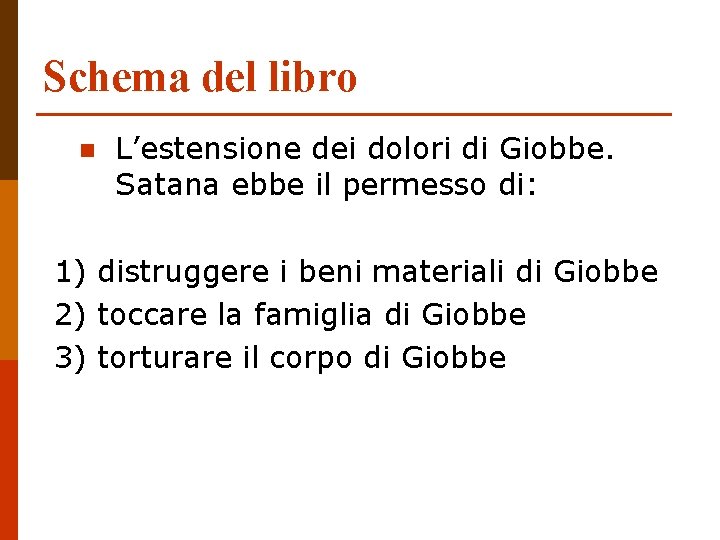 Schema del libro n L’estensione dei dolori di Giobbe. Satana ebbe il permesso di: