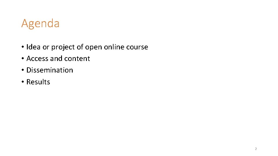 Agenda • Idea or project of open online course • Access and content •