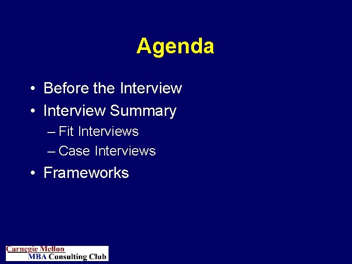 Agenda • Before the Interview • Interview Summary – Fit Interviews – Case Interviews