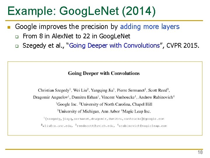 Example: Goog. Le. Net (2014) n Google improves the precision by adding more layers Example: Goog. Le. Net (2014) n Google improves the precision by adding more layers