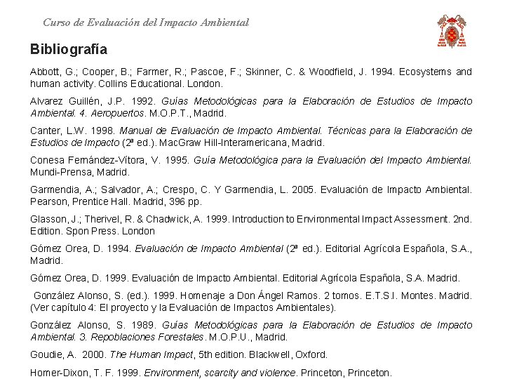 Curso de Evaluación del Impacto Ambiental Bibliografía Abbott, G. ; Cooper, B. ; Farmer,