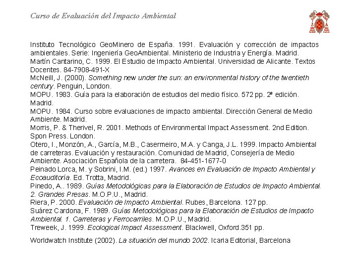 Curso de Evaluación del Impacto Ambiental Instituto Tecnológico Geo. Minero de España. 1991. Evaluación