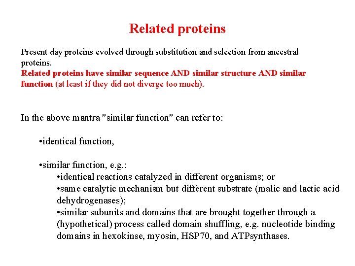 Related proteins Present day proteins evolved through substitution and selection from ancestral proteins. Related