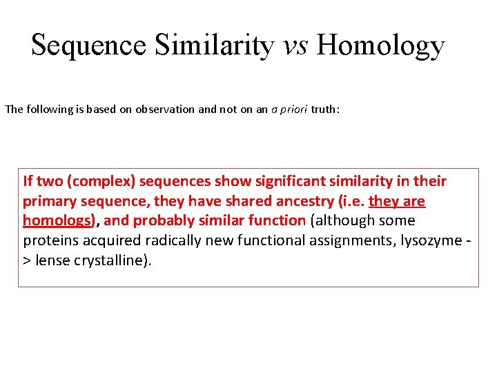 Sequence Similarity vs Homology The following is based on observation and not on an