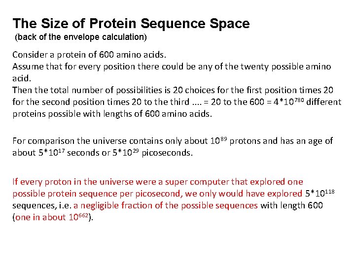 The Size of Protein Sequence Space (back of the envelope calculation) Consider a protein