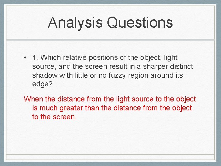 Analysis Questions • 1. Which relative positions of the object, light source, and the