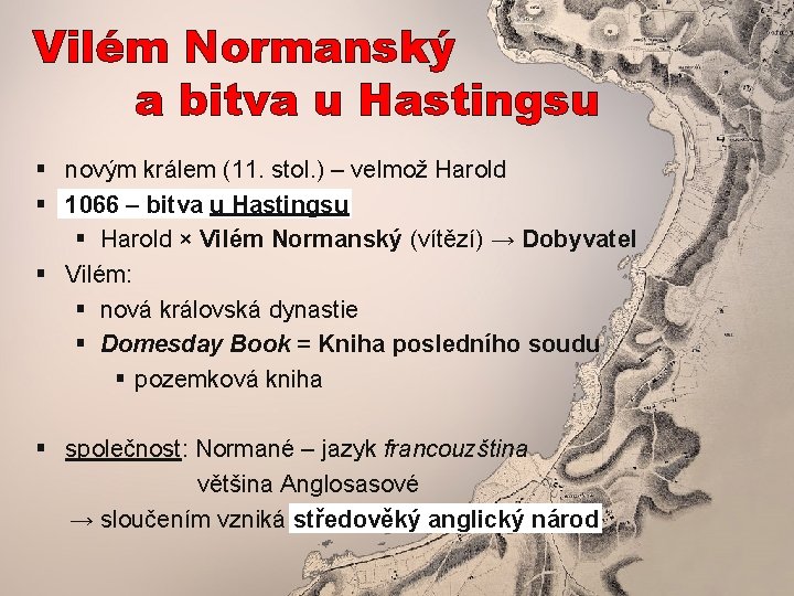 Vilém Normanský a bitva u Hastingsu § novým králem (11. stol. ) – velmož