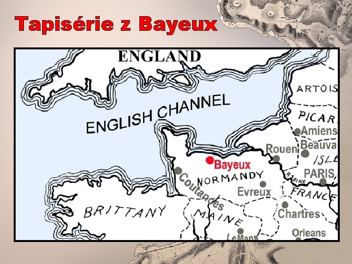 Tapisérie z Bayeux § § § tapisérie (tkaná) x výšivka „komiks“ o dobývání Anglie