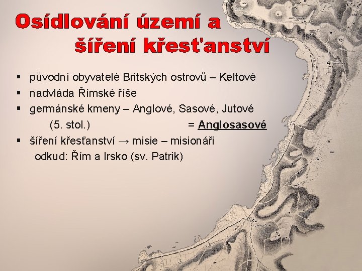 Osídlování území a šíření křesťanství § původní obyvatelé Britských ostrovů – Keltové § nadvláda