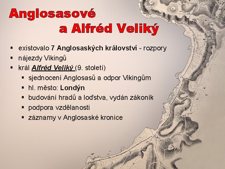 Anglosasové a Alfréd Veliký § existovalo 7 Anglosaských království - rozpory § nájezdy Vikingů