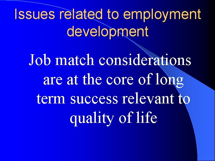 Issues related to employment development Job match considerations are at the core of long